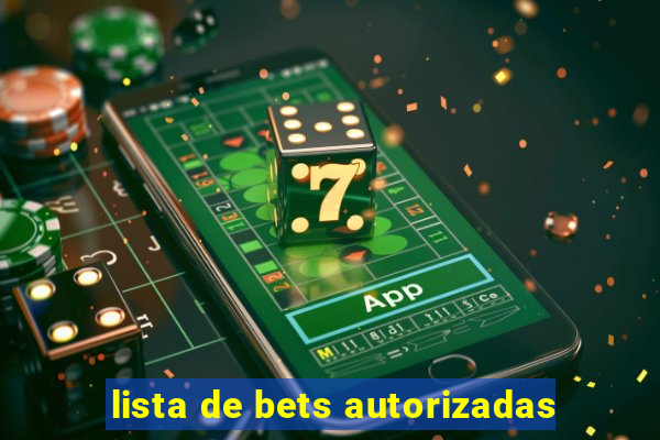 lista de bets autorizadas